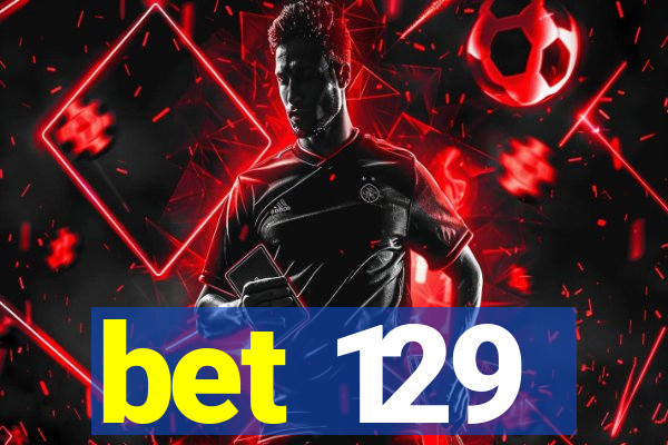 bet 129